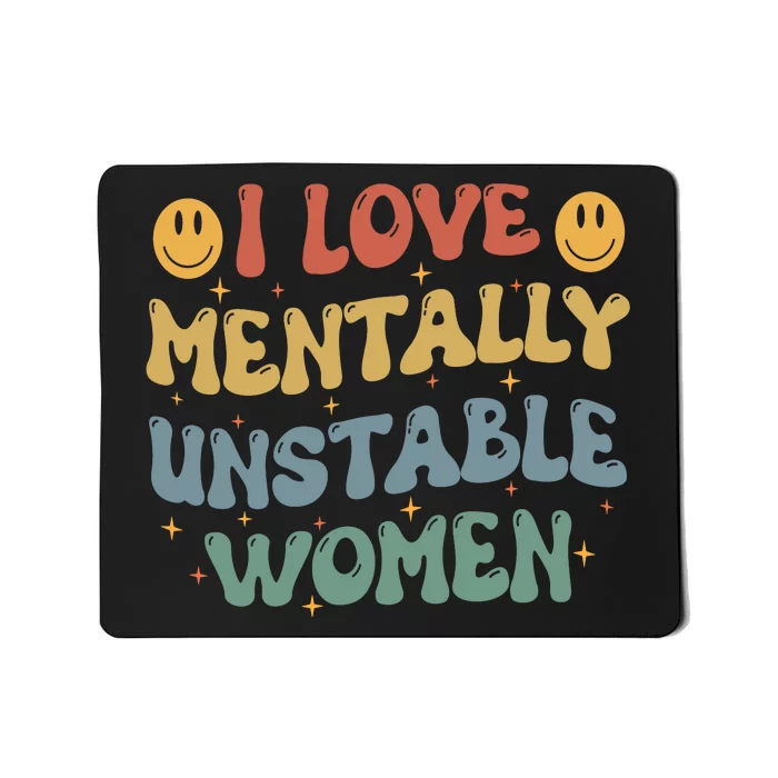 I Love Mentally Unstable Women Funny Ironic Meme Mousepad