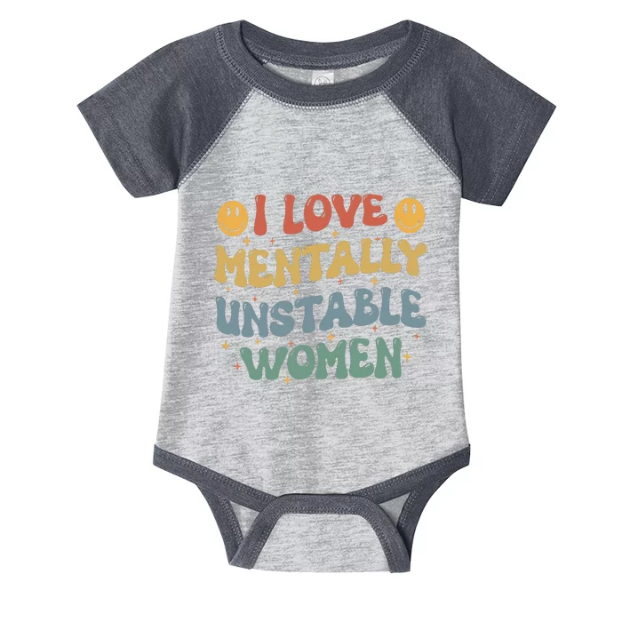 I Love Mentally Unstable Women Funny Ironic Meme Infant Baby Jersey Bodysuit