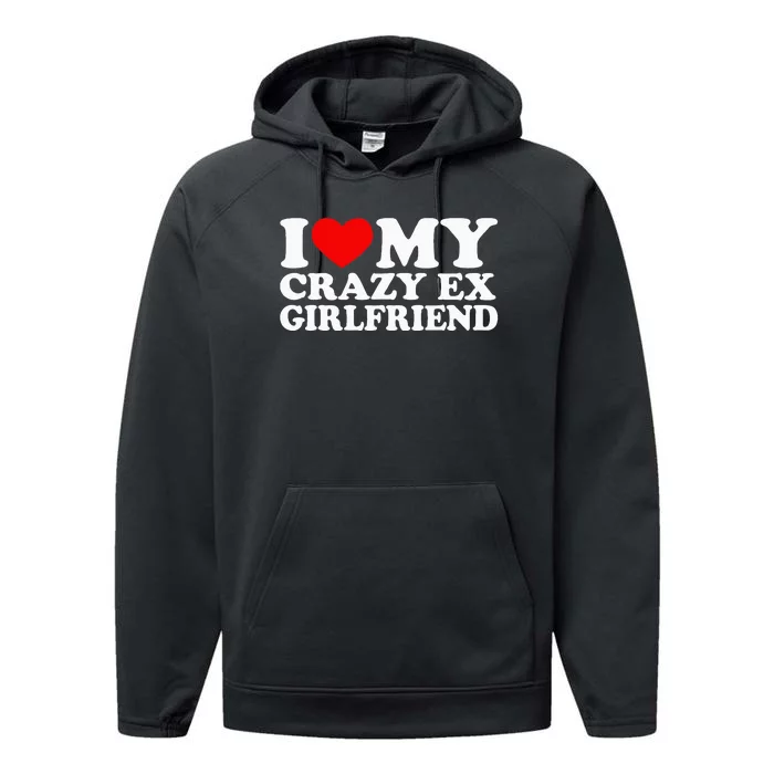 I Love My Crazy Ex Girlfriend I Heart My Crazy Ex Gf Performance Fleece Hoodie