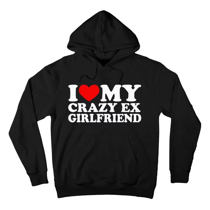 I Love My Crazy Ex Girlfriend I Heart My Crazy Ex Gf Tall Hoodie