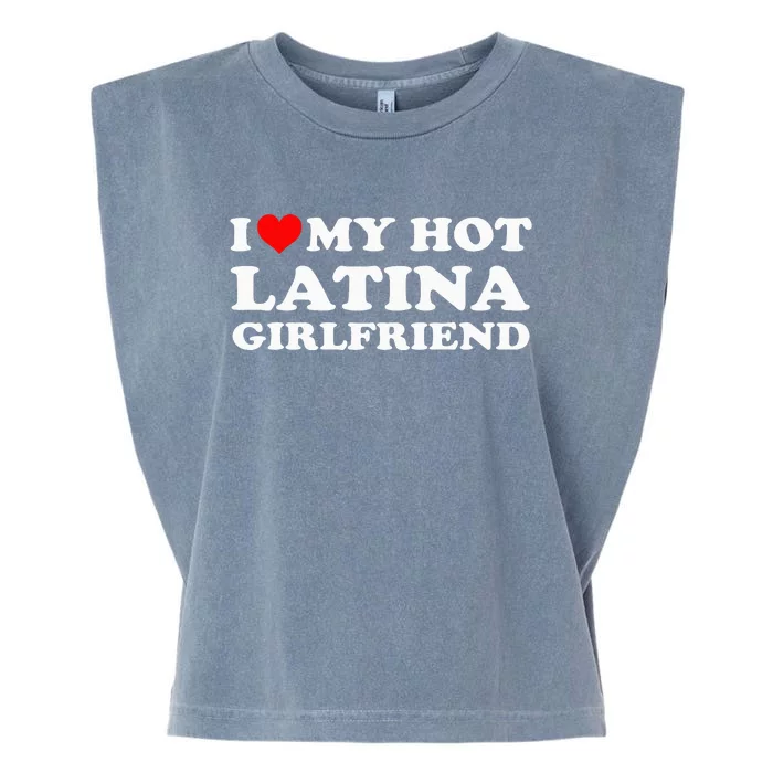 I Love My Hot Latina Girlfriend I Heart My Hot Latina GF Garment-Dyed Women's Muscle Tee