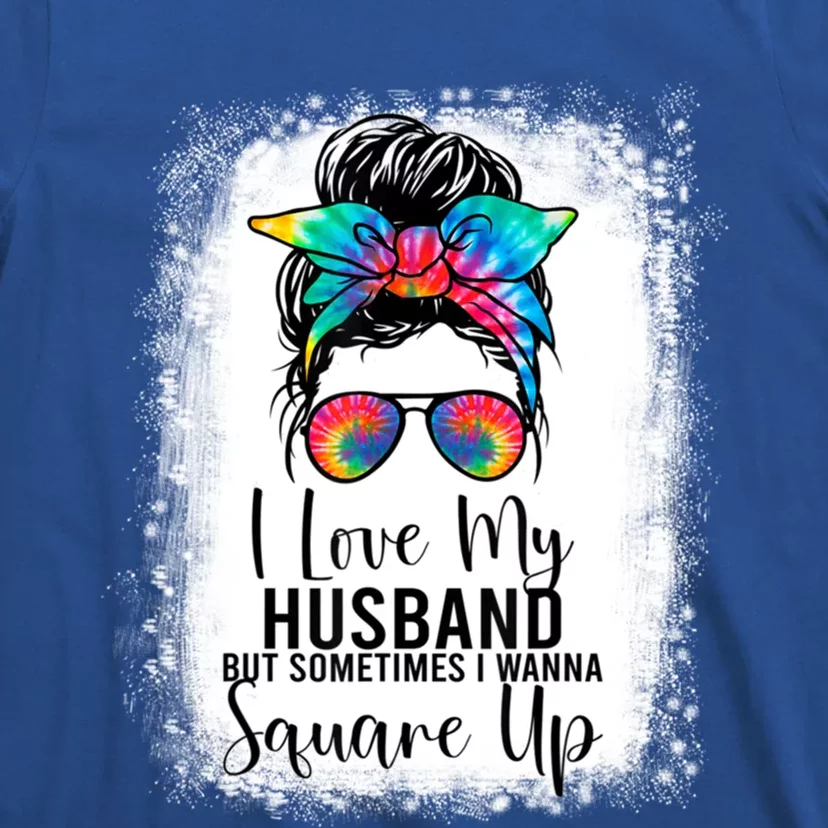 I Love My Husband But Sometimes I Wanna Square Up Funny Wife Cute Gift T-Shirt