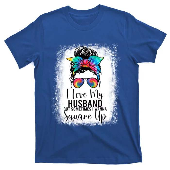 I Love My Husband But Sometimes I Wanna Square Up Funny Wife Cute Gift T-Shirt