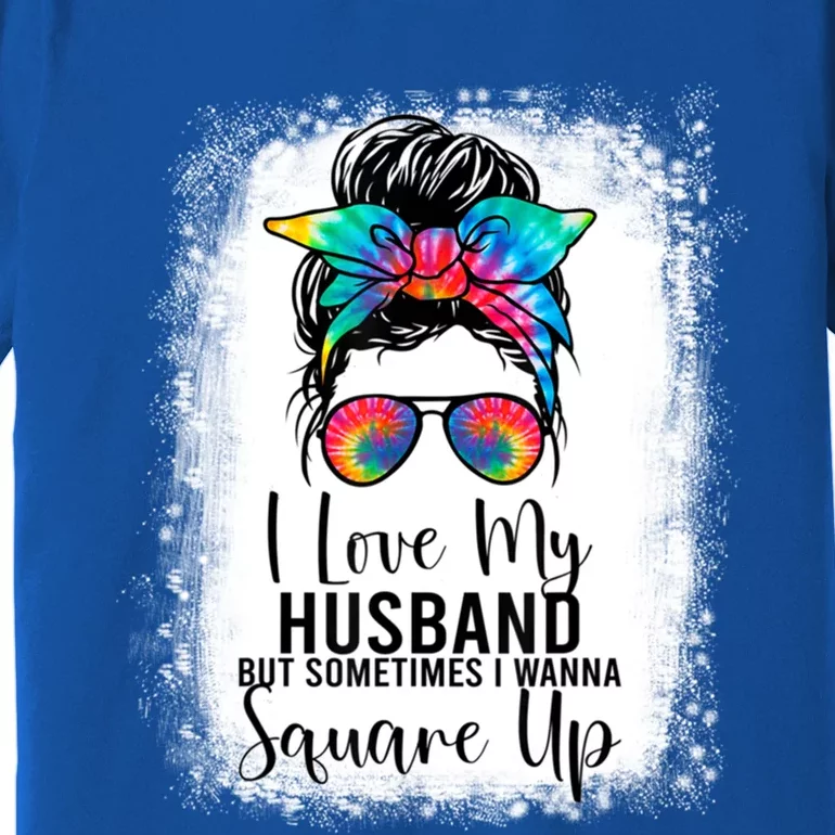 I Love My Husband But Sometimes I Wanna Square Up Funny Wife Cute Gift Premium T-Shirt