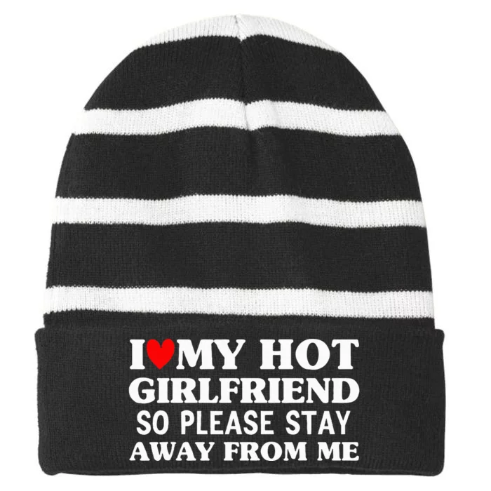 I Love My Hot Girlfriend So Stay Away From Me couples Striped Beanie with Solid Band