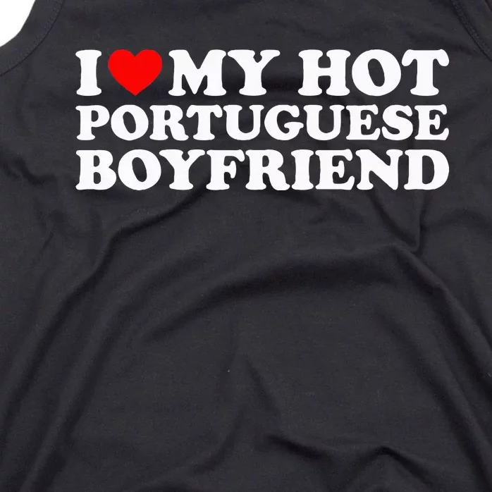 I Love My Hot Portuguese Boyfriend Tank Top