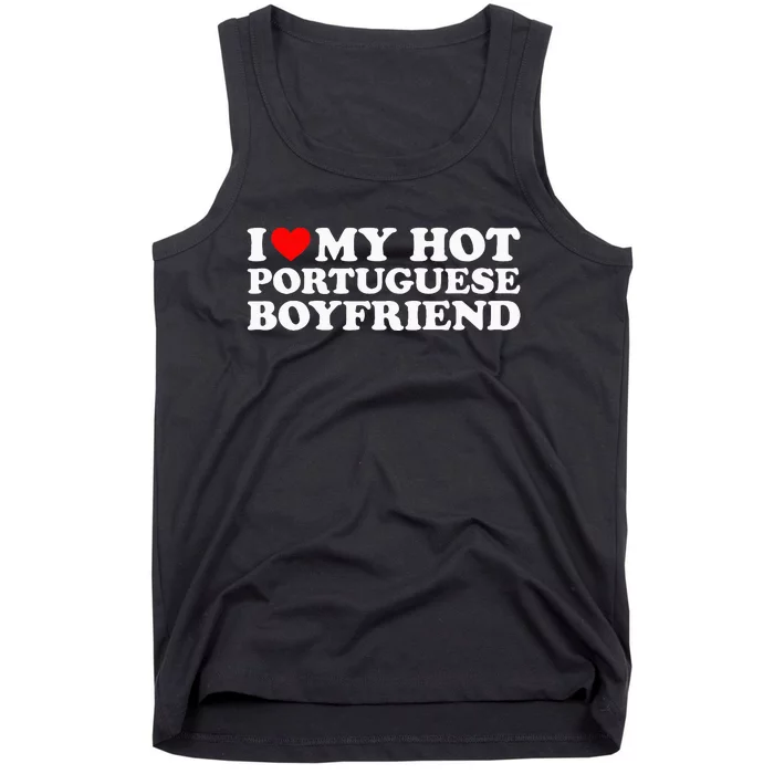 I Love My Hot Portuguese Boyfriend Tank Top