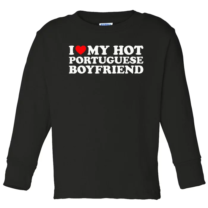 I Love My Hot Portuguese Boyfriend Toddler Long Sleeve Shirt