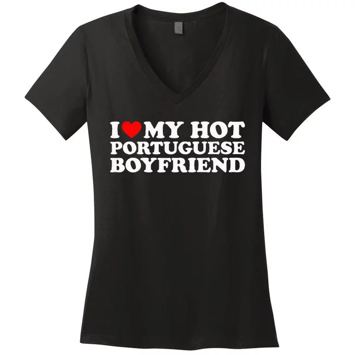 I Love My Hot Portuguese Boyfriend Women's V-Neck T-Shirt