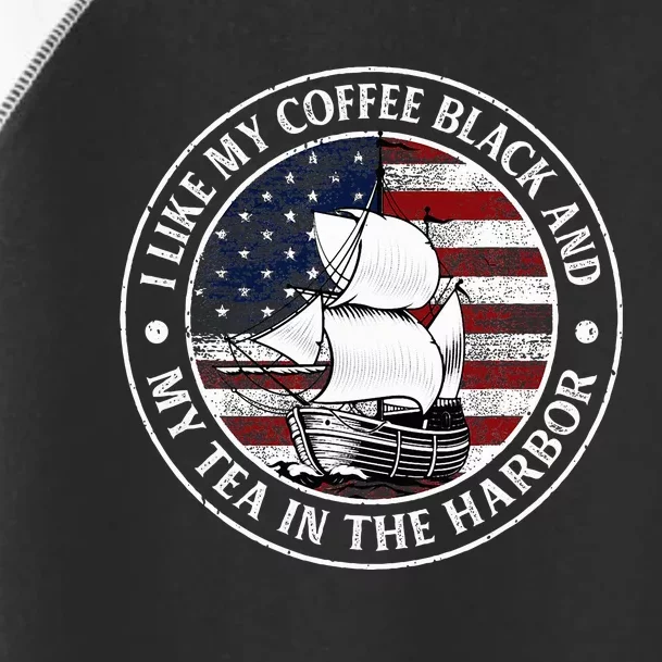 I Like My Coffee Black And My Tea In The Harbor Us History Toddler Fine Jersey T-Shirt