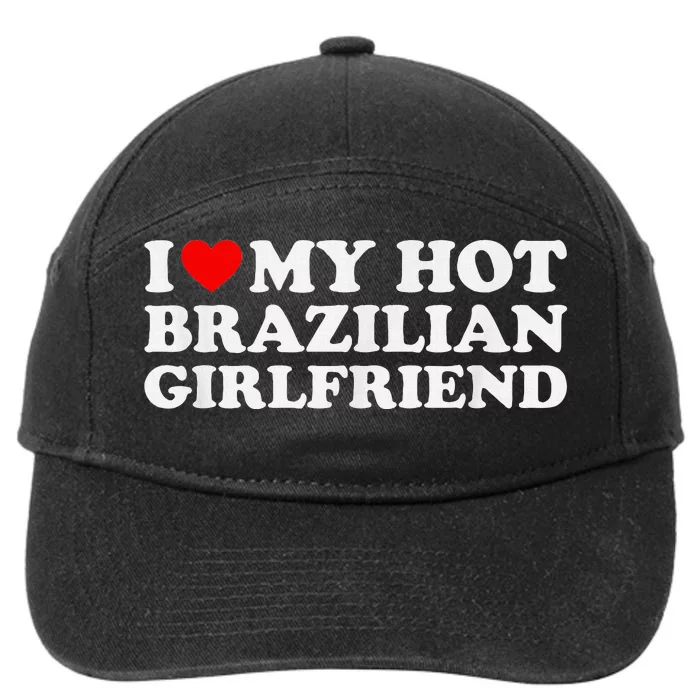 I Love My Hot Brazilian Girlfriend 7-Panel Snapback Hat