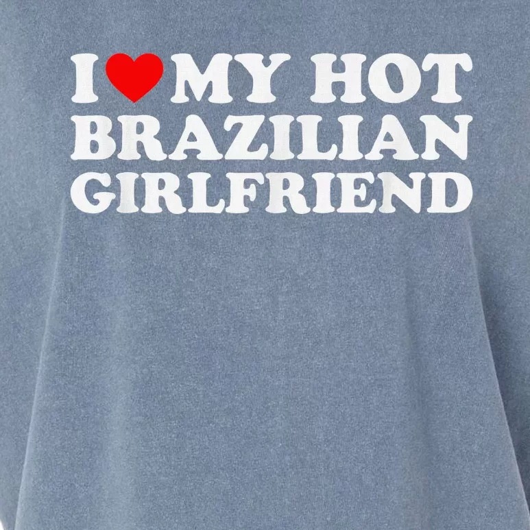 I Love My Hot Brazilian Girlfriend Garment-Dyed Women's Muscle Tee