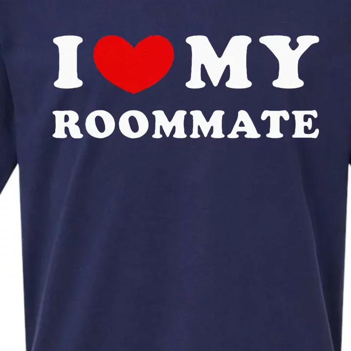 I Love My Roommate I Heart My Roommate Sueded Cloud Jersey T-Shirt