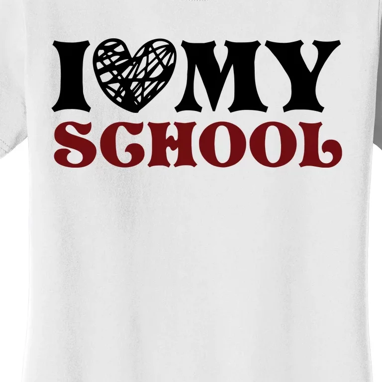 I Love My School Funny Valentine's Day Women's T-Shirt