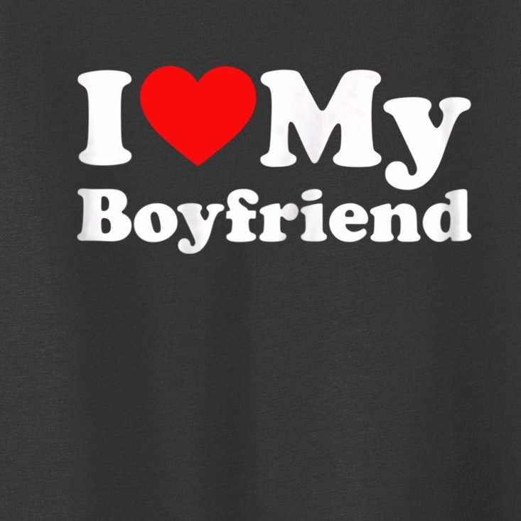I Love My Boyfriend, Love Boyfriend Toddler T-Shirt