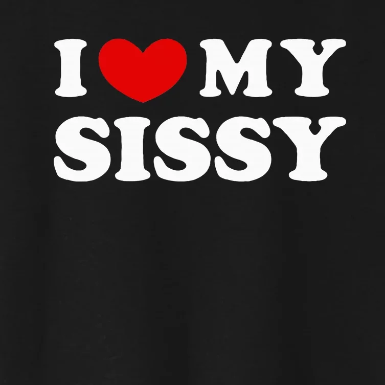 I Love My Sissy Women's Crop Top Tee