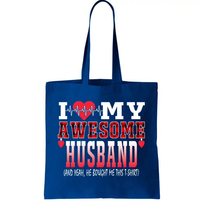 I Love My Awesome Husband And Yeah He Bought Me This Awesome Funny Gift Tote Bag