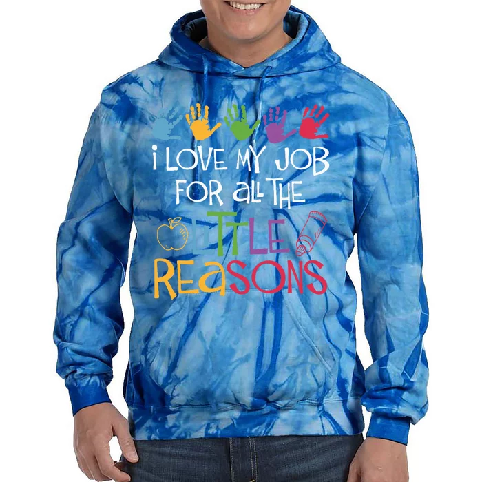 I Love My Job For All The Little Reasons Teacher Tie Dye Hoodie