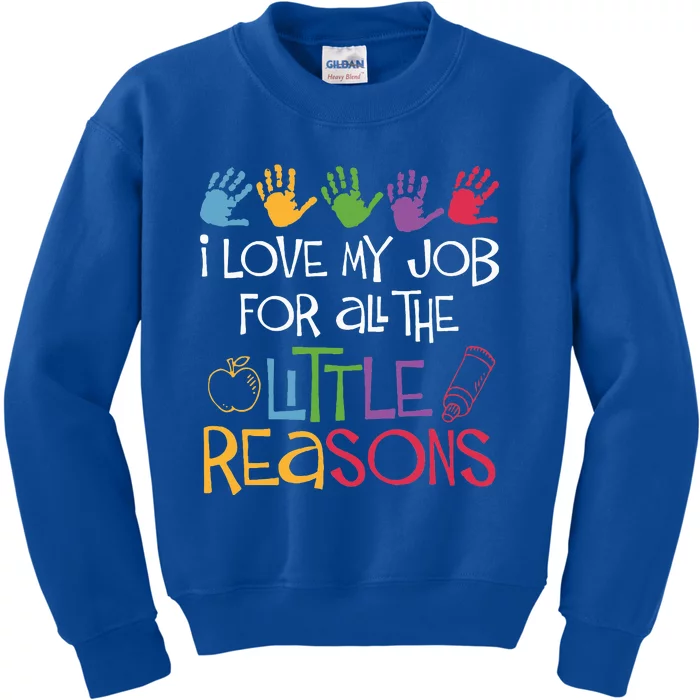 I Love My Job For All The Little Reasons Teacher Kids Sweatshirt