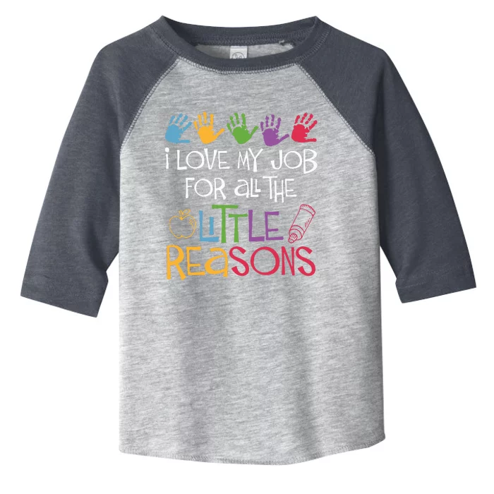 I Love My Job For All The Little Reasons Teacher Toddler Fine Jersey T-Shirt