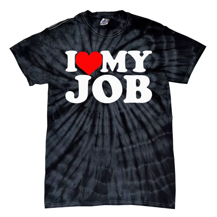 I Love My Job Funny Engineer Tie-Dye T-Shirt