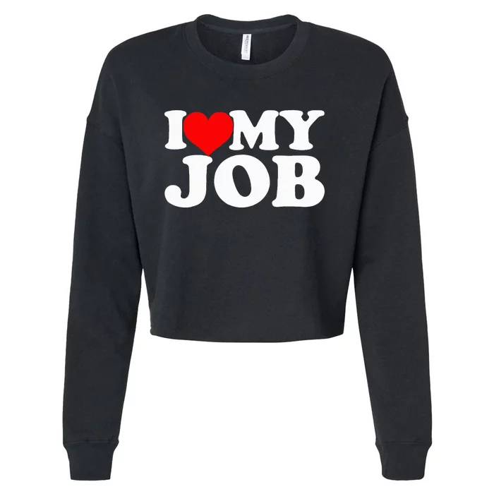 I Love My Job Funny Engineer Cropped Pullover Crew