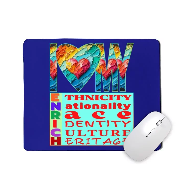 I Love My Enrich Antiracism Inclusion Dei Culture Gift Mousepad