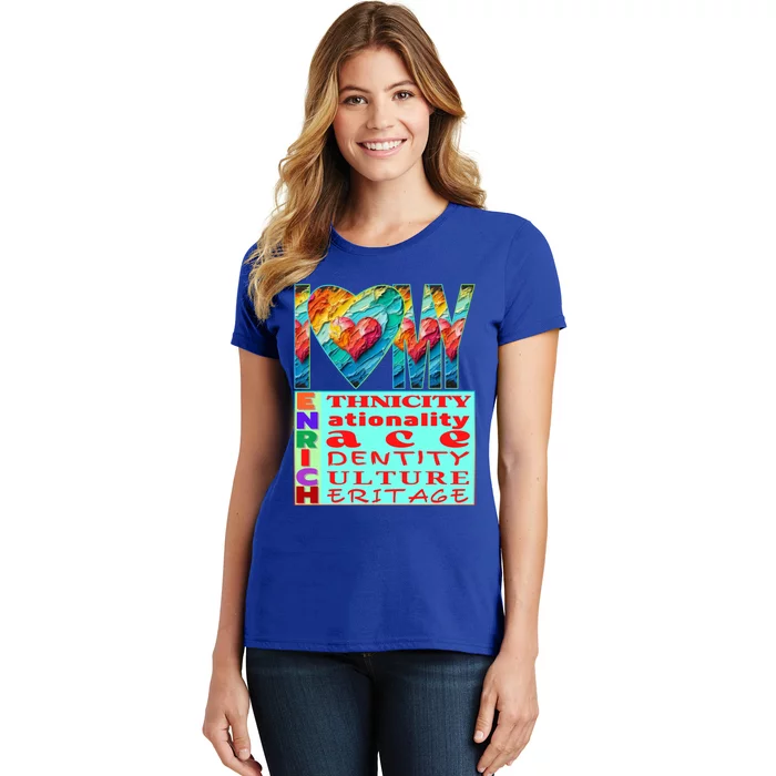 I Love My Enrich Antiracism Inclusion Dei Culture Gift Women's T-Shirt