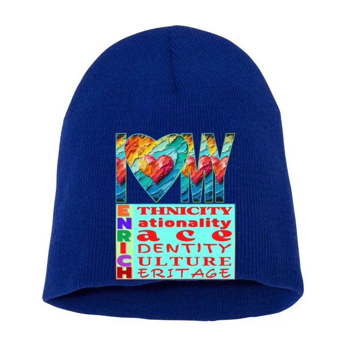 I Love My Enrich Antiracism Inclusion Dei Culture Gift Short Acrylic Beanie