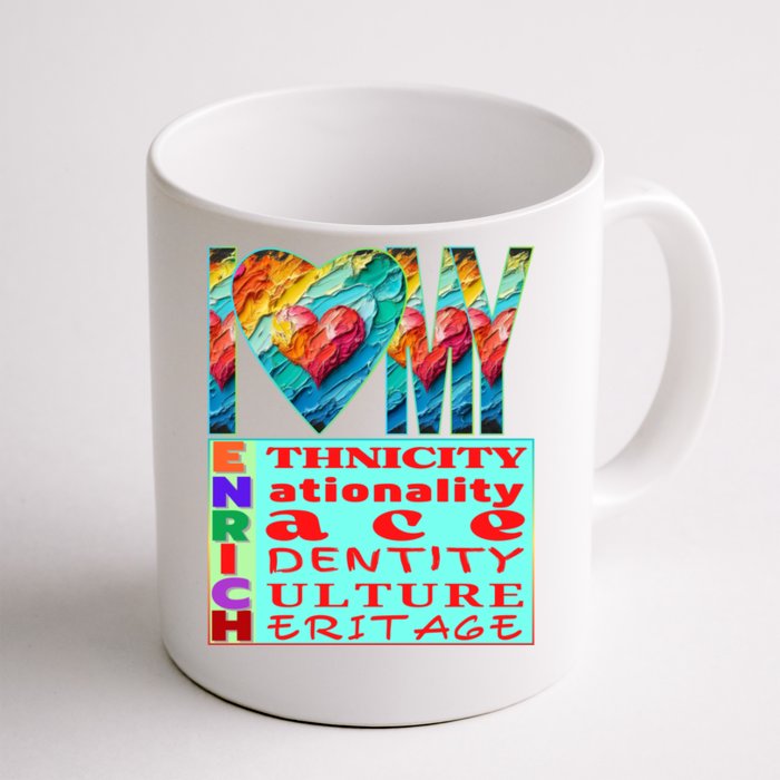 I Love My Enrich Antiracism Inclusion Dei Culture Gift Front & Back Coffee Mug