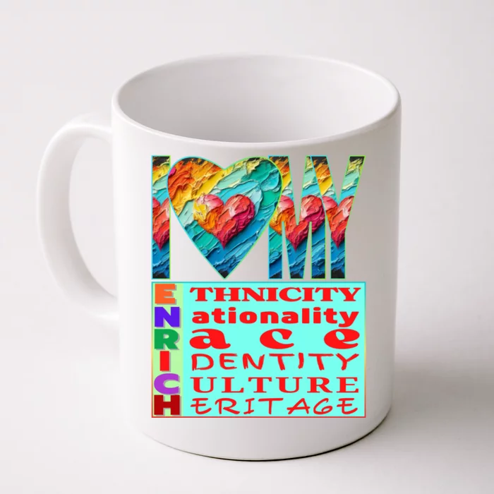 I Love My Enrich Antiracism Inclusion Dei Culture Gift Front & Back Coffee Mug