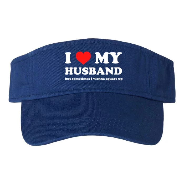 I Love My Husband But Sometimes I Wanna Square Up Gift Valucap Bio-Washed Visor