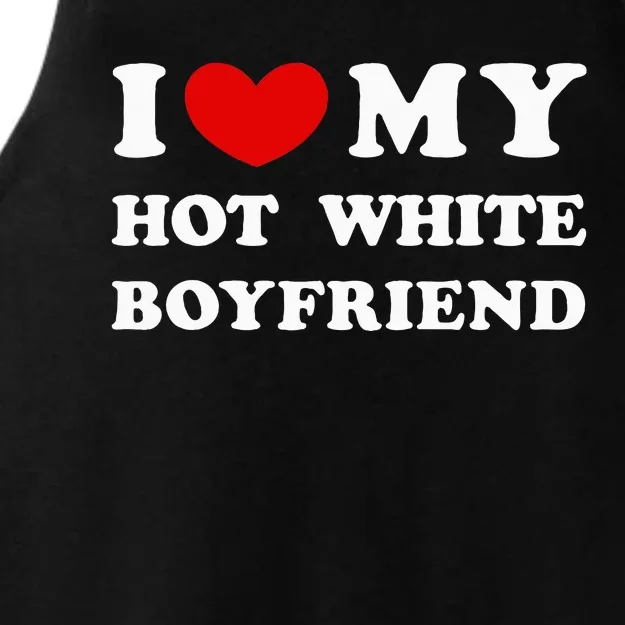 I Love My Hot White Boyfriend Ladies Tri-Blend Wicking Tank