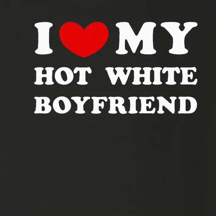 I Love My Hot White Boyfriend Toddler Long Sleeve Shirt