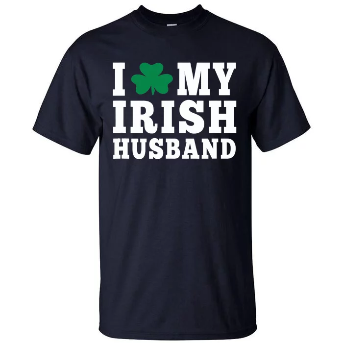 I Love My Irish Husband Friendship Couple Married Tall T-Shirt