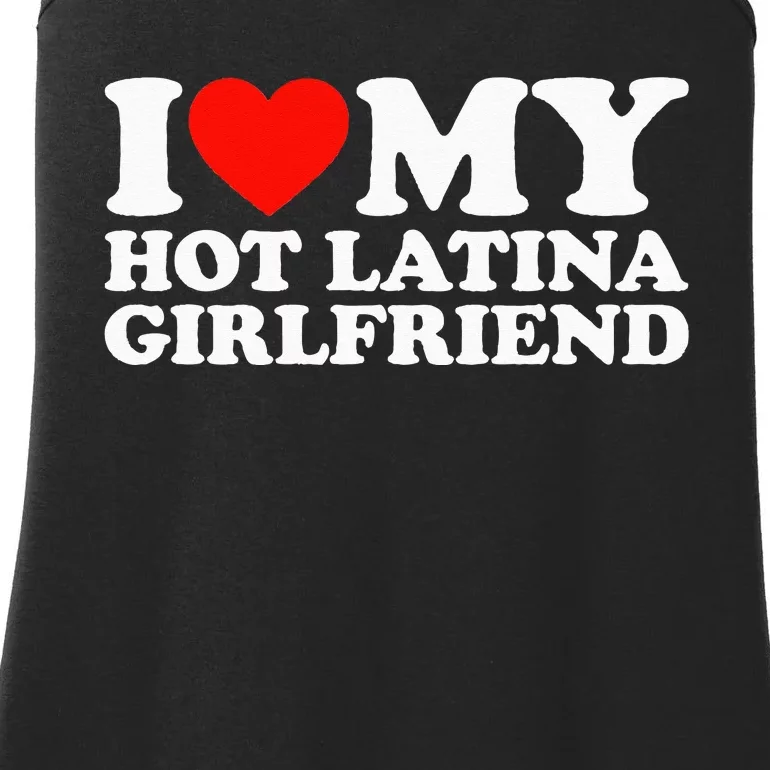 I Love My Hot Girlfriend I Love My Hot Latina Girlfriend Ladies Essential Tank