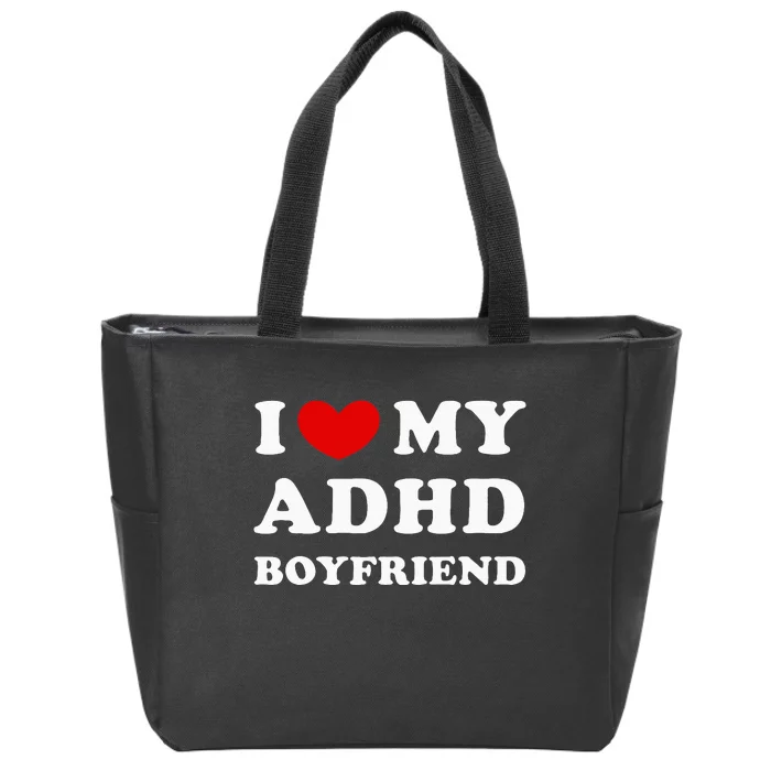 I Love My Adhd Boyfriend Zip Tote Bag