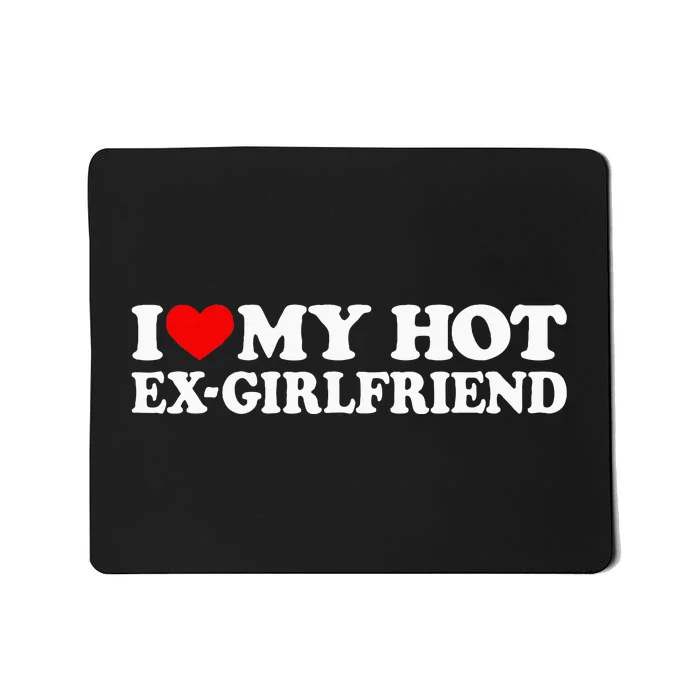 I Love My Hot Ex Girlfriend I Red Heart My Hot Ex Gf Mousepad