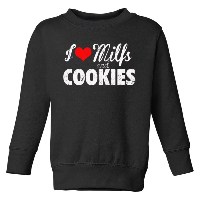 I Love Milfs And Cookies Gift Funny Cougar Lover Joke Gift Toddler Sweatshirt