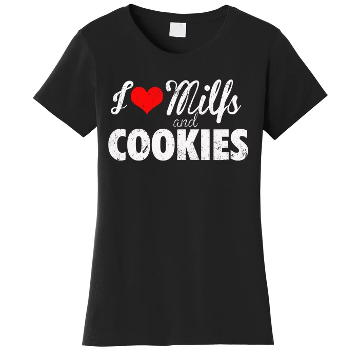 I Love Milfs And Cookies Gift Funny Cougar Lover Joke Gift Women's T-Shirt