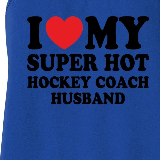 I Love My Super Hot Hockey Coach Funny Husband Wife Gift Women's Racerback Tank