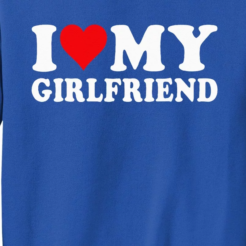 I Love My Girlfriend I Heart My Girlfriend I Love My GF Sweatshirt