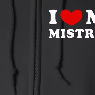 I Love My Mistress I Heart My Mistress Full Zip Hoodie