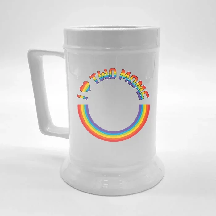 I Love My Two Moms Lesbian Mom Proud Mother Of A Lesbian Funny Gift Front & Back Beer Stein