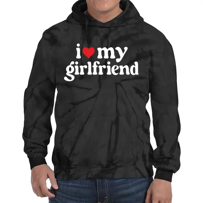 I Love My Hot Girlfriend Gifts Heart Girlfriend Tie Dye Hoodie