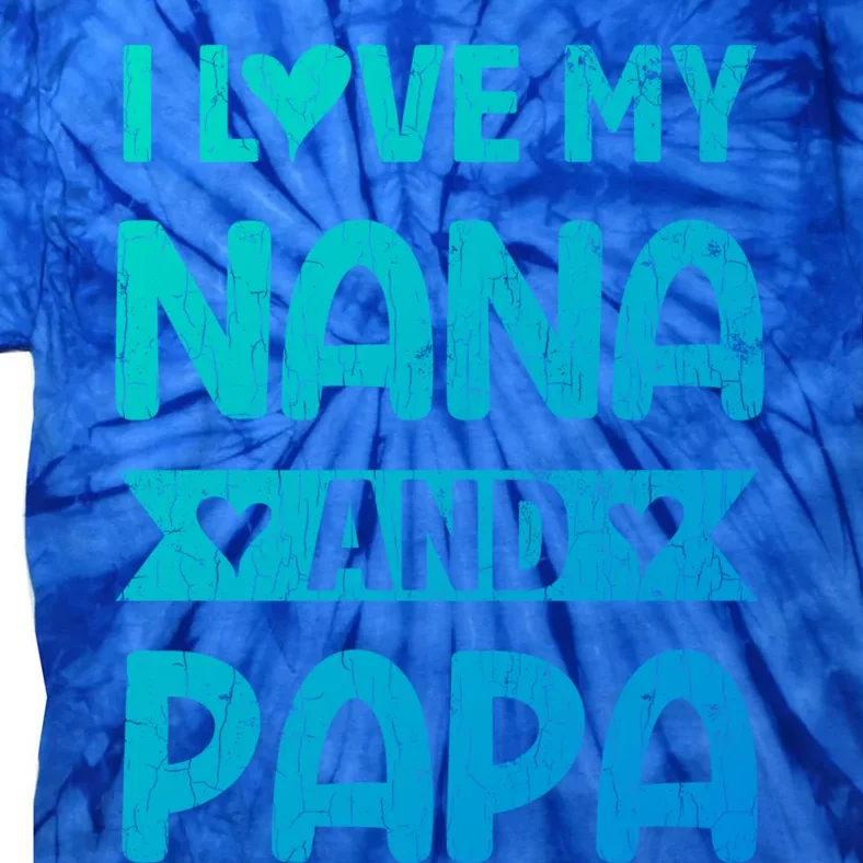 I Love My Nana And Papa Funny Grandparents Graphic Gift Tie-Dye T-Shirt