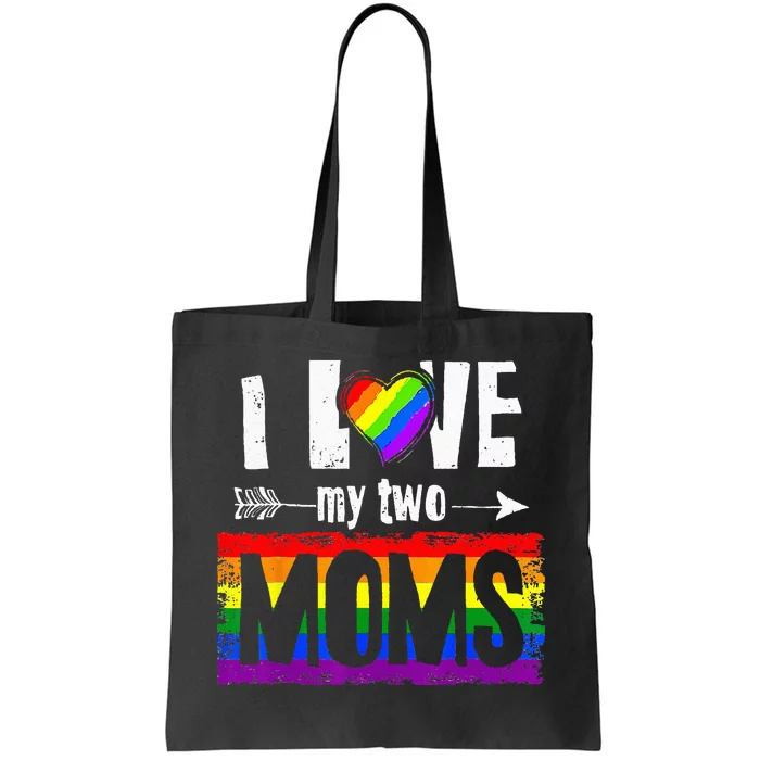 I Love My Two Moms Lesbian LGBT Pride Gifts Tote Bag