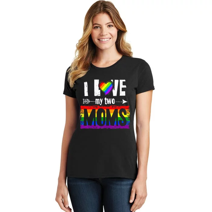 I Love My Two Moms Lesbian LGBT Pride Gifts Women's T-Shirt