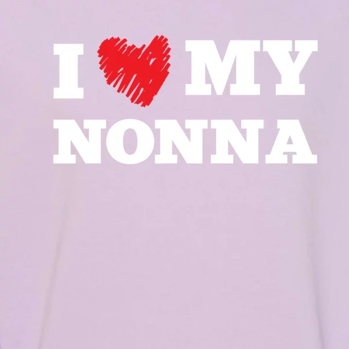 I Love My Nonna Favorite Family Member Valentines Grandma Funny Gift Garment-Dyed Sweatshirt