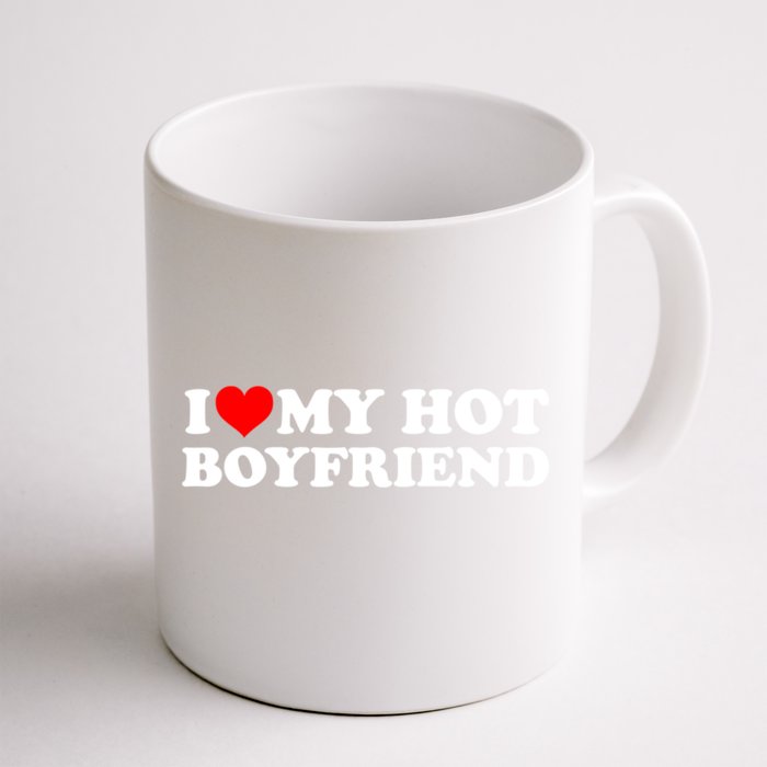 I Love My Hot Boyfriend Front & Back Coffee Mug